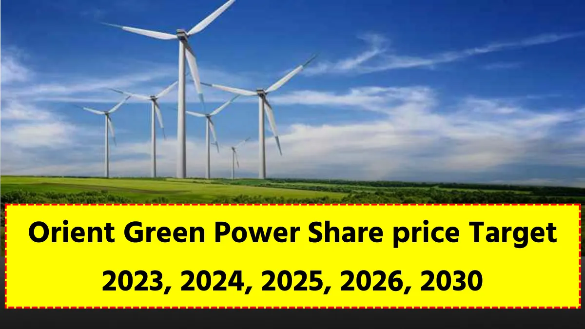 Orient Green Power Share price Target